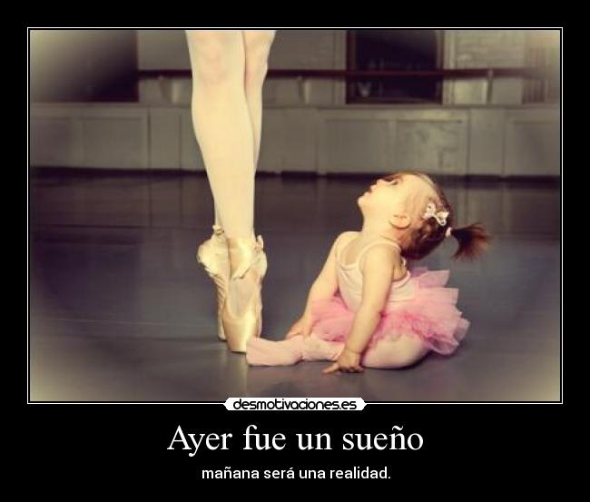 Ayer fue un sueño - mañana será una realidad.