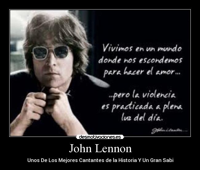 John Lennon - Unos De Los Mejores Cantantes de la Historia Y Un Gran Sabi