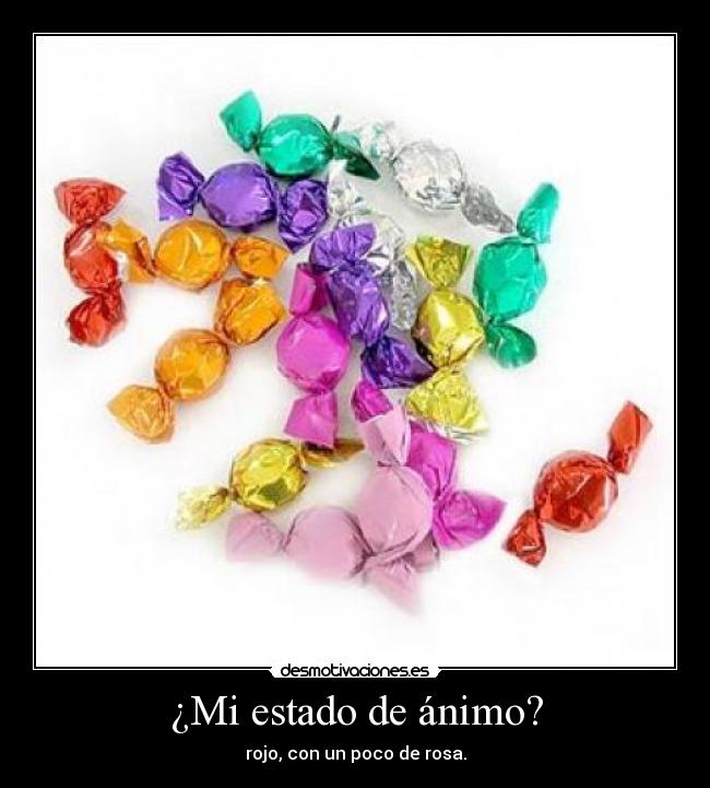 ¿Mi estado de ánimo? - rojo, con un poco de rosa.