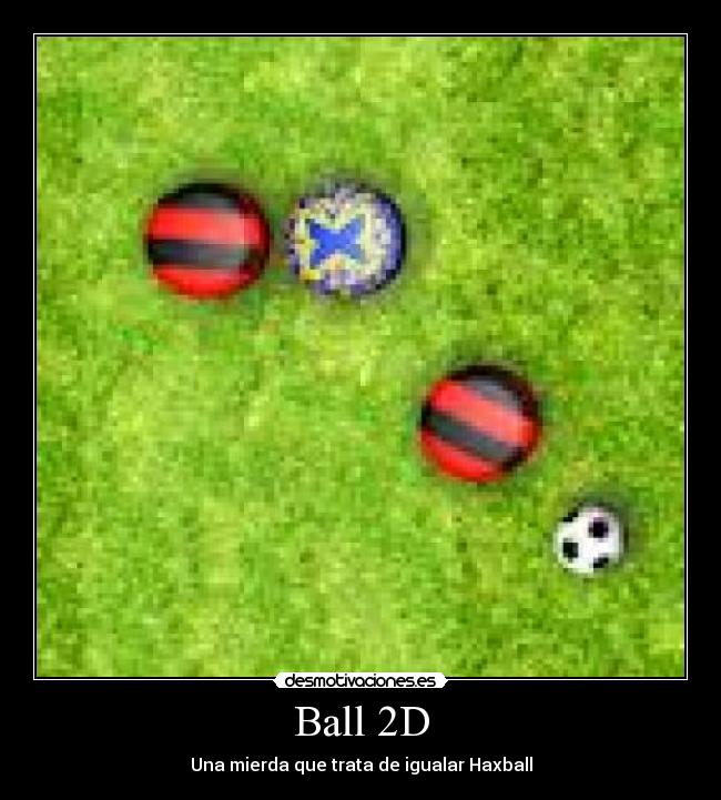 carteles ball haxball desmotivaciones