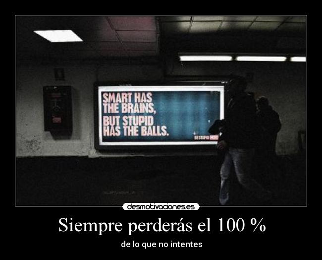 Siempre perderás el 100 % - de lo que no intentes