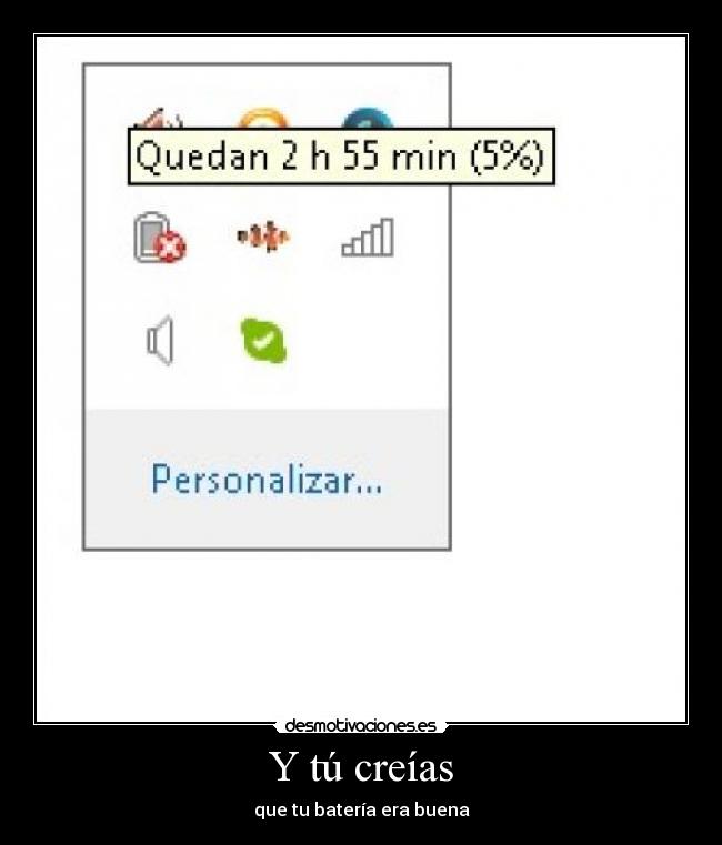 Y tú creías - que tu batería era buena