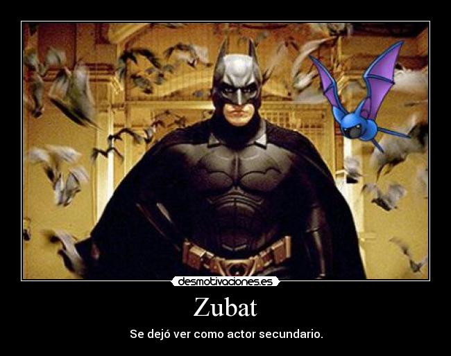 Zubat - Se dejó ver como actor secundario.