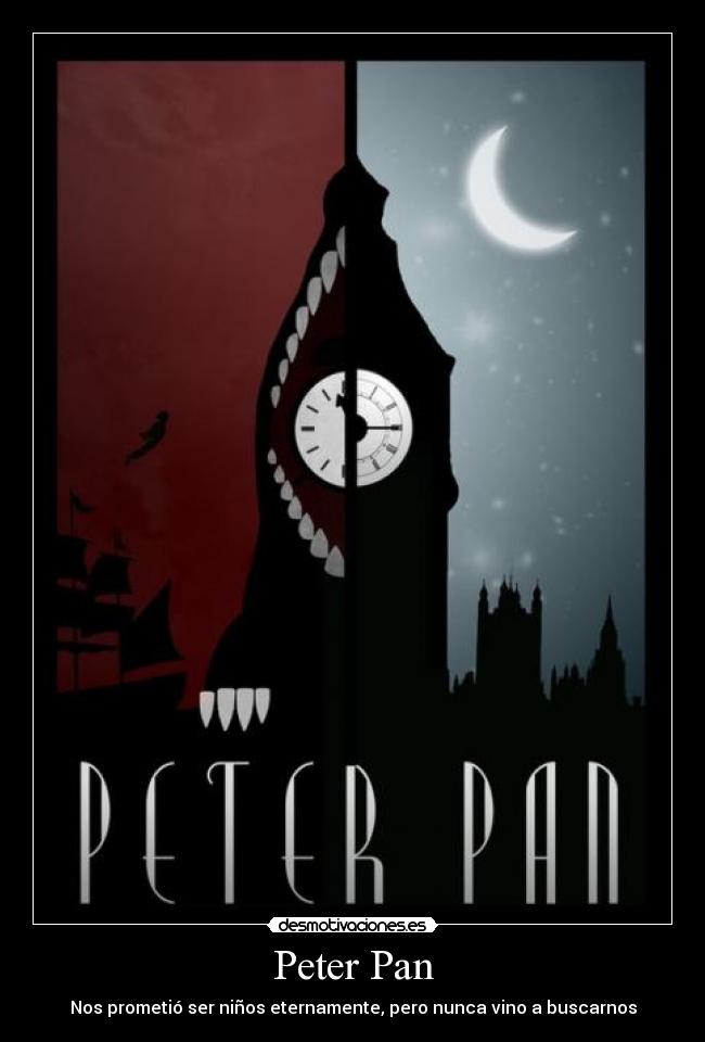 Peter Pan - Nos prometió ser niños eternamente, pero nunca vino a buscarnos