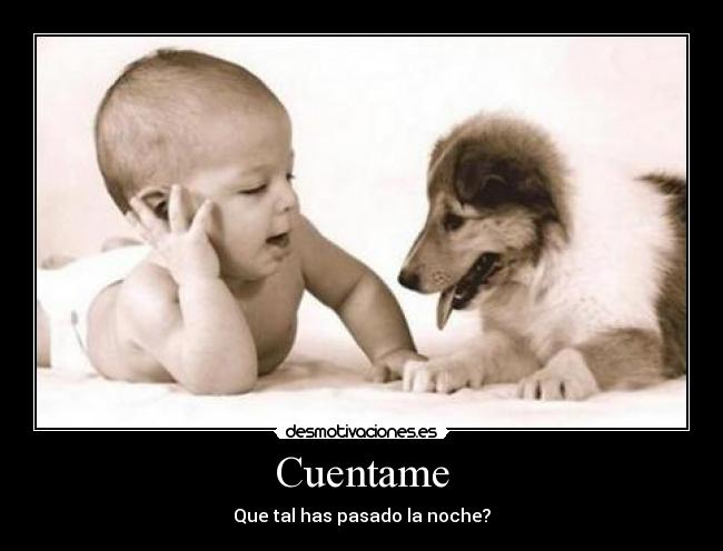 Cuentame - Que tal has pasado la noche?