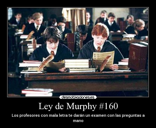 Ley de Murphy #160 - Los profesores con mala letra te darán un examen con las preguntas a mano