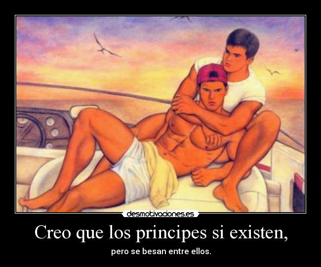 Creo que los principes si existen, - 