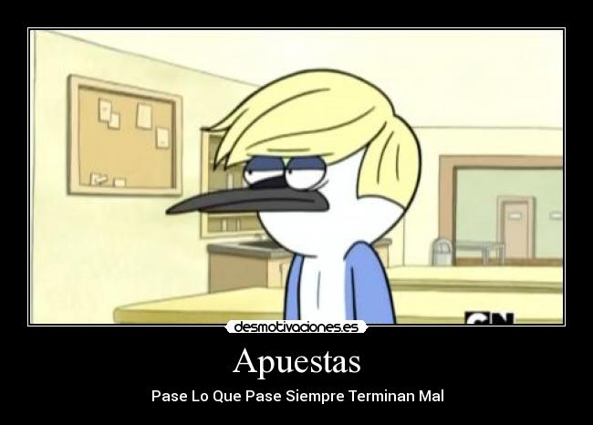 Apuestas - Pase Lo Que Pase Siempre Terminan Mal