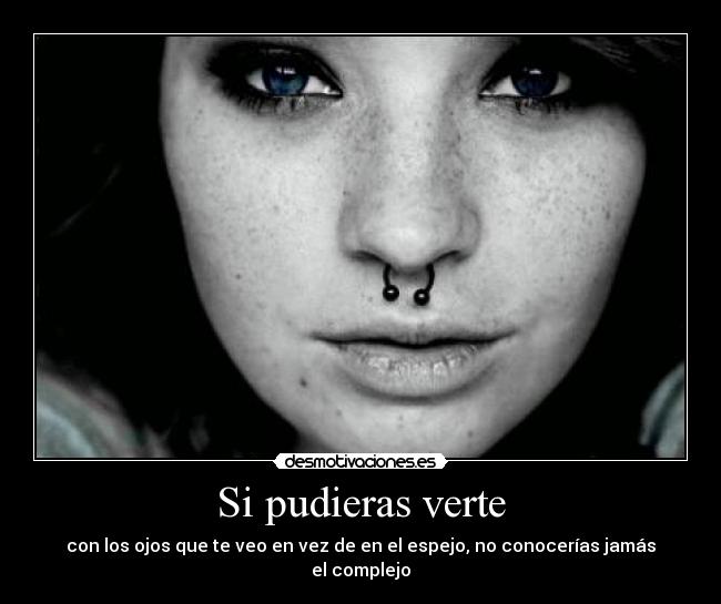 Si pudieras verte -