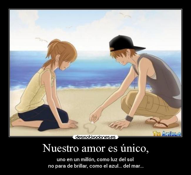 Nuestro amor es único, -