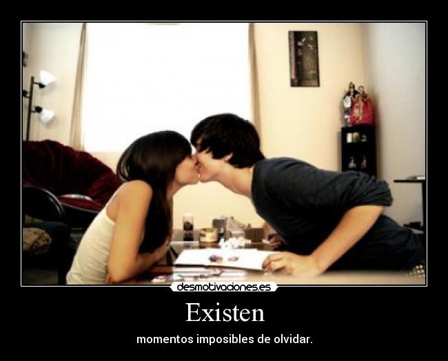 Existen - momentos imposibles de olvidar.