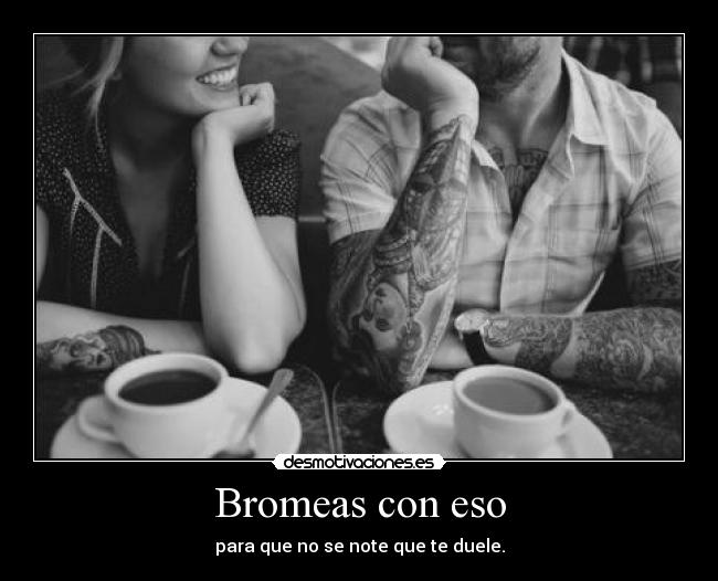 Bromeas con eso - 