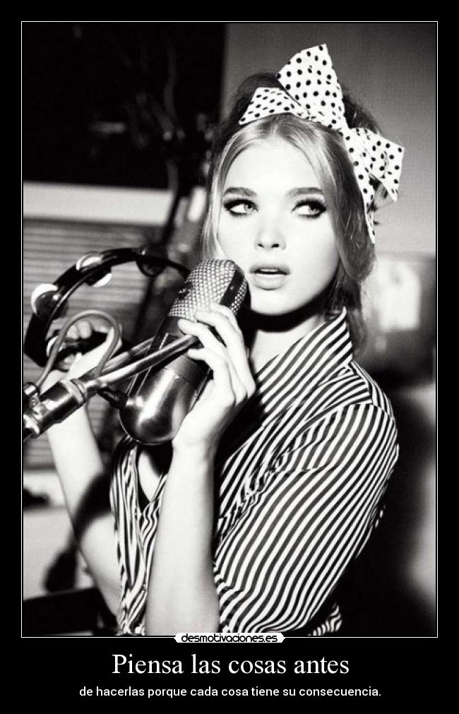 Piensa las cosas antes -