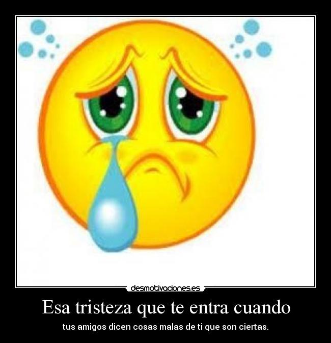 Esa tristeza que te entra cuando - 
