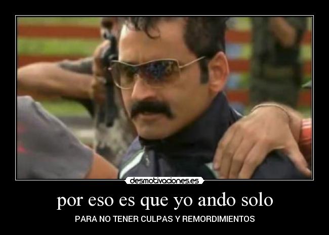 por eso es que yo ando solo - PARA NO TENER CULPAS Y REMORDIMIENTOS