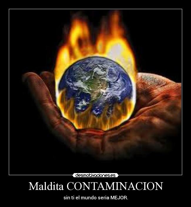Maldita CONTAMINACION -