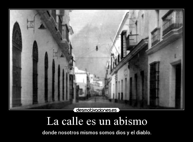 La calle es un abismo -