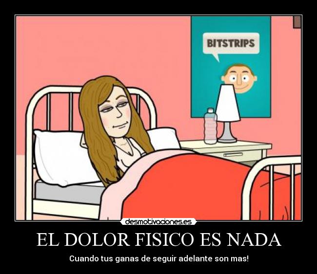 EL DOLOR FISICO ES NADA -