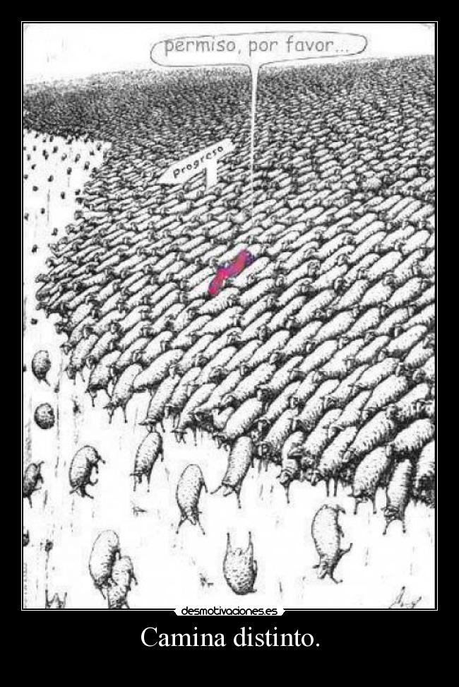 Camina distinto. -