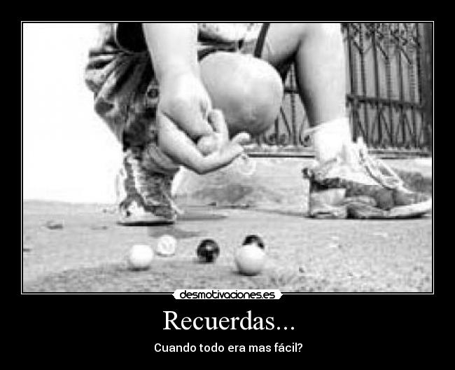 Recuerdas... - Cuando todo era mas fácil?