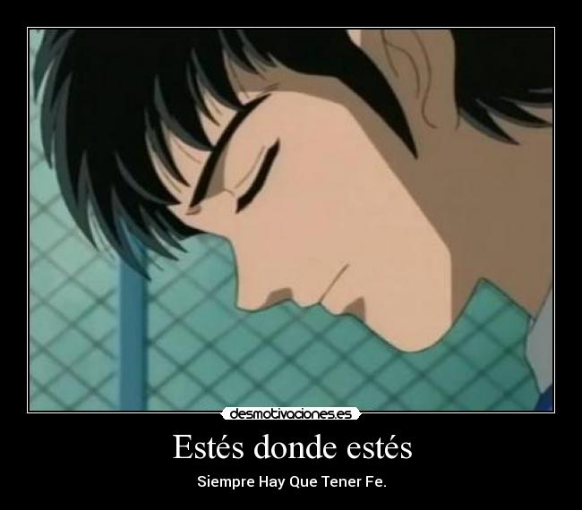 Estés donde estés - Siempre Hay Que Tener Fe.