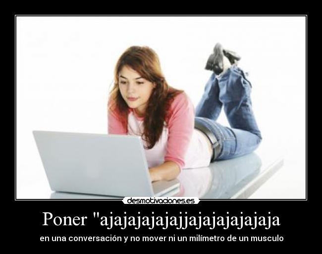 Poner ajajajajajajjajajajajajaja - 