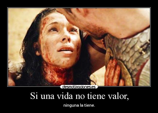 Si una vida no tiene valor, - 