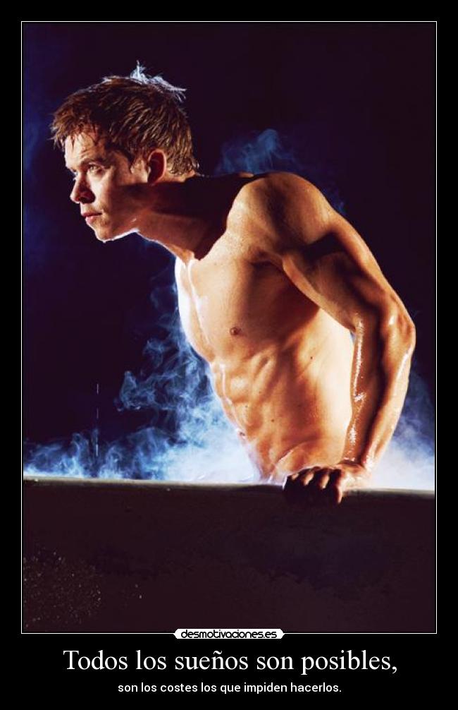 Todos los sueños son posibles, -