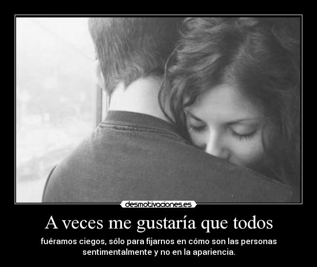 A veces me gustaría que todos - 