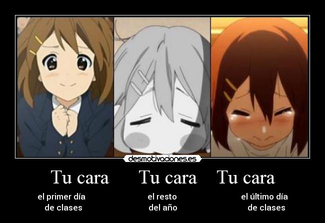 Tu cara Tu cara Tu cara - el primer día el resto el último día
de clases del año de clases
