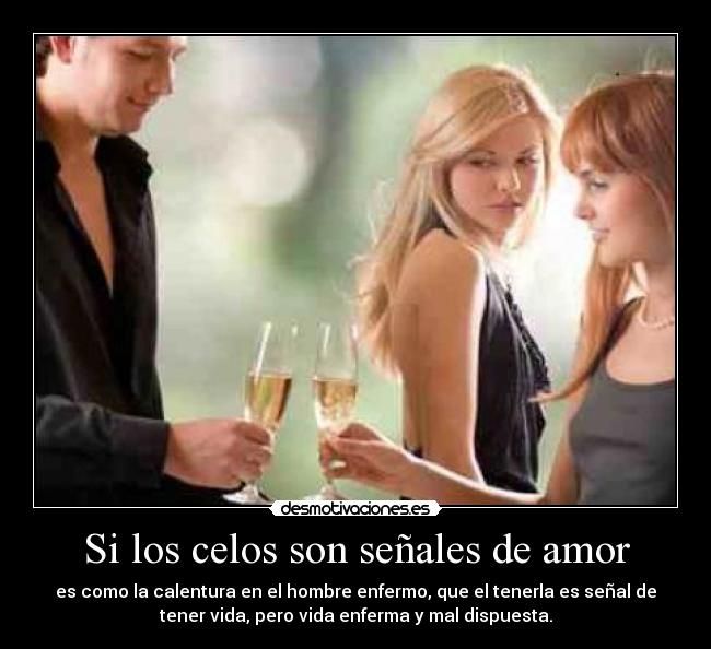 Si los celos son señales de amor - 
