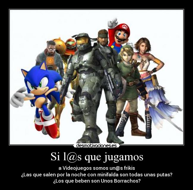 carteles los que jugamos los videojuegos desmotivaciones