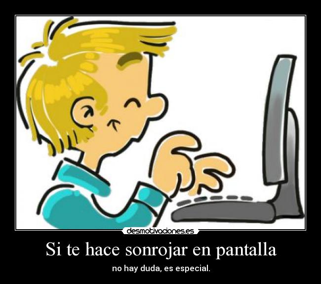 Si te hace sonrojar en pantalla -
