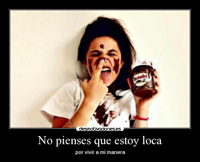 No pienses que estoy loca - por vivir a mi manera