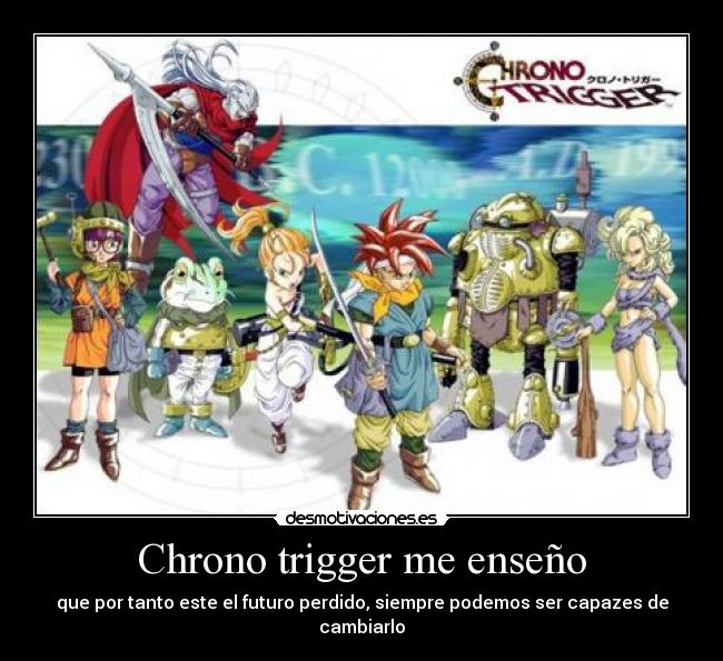 Chrono trigger me enseño -