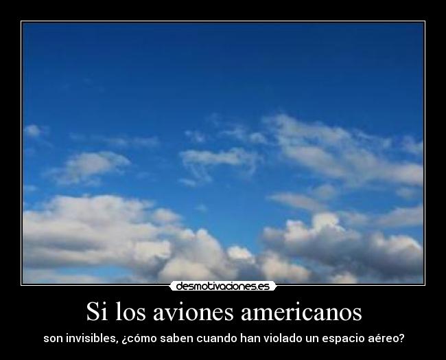 Si los aviones americanos - son invisibles, ¿cómo saben cuando han violado un espacio aéreo?