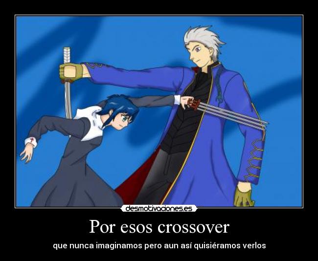 Por esos crossover - que nunca imaginamos pero aun así quisiéramos verlos