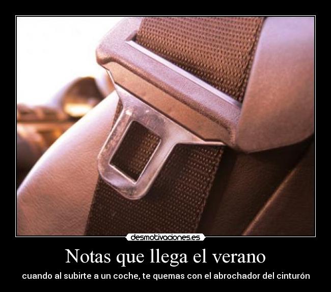 Notas que llega el verano - cuando al subirte a un coche, te quemas con el abrochador del cinturón