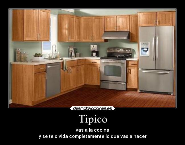 Tipico - vas a la cocina
y se te olvida completamente lo que vas a hacer
