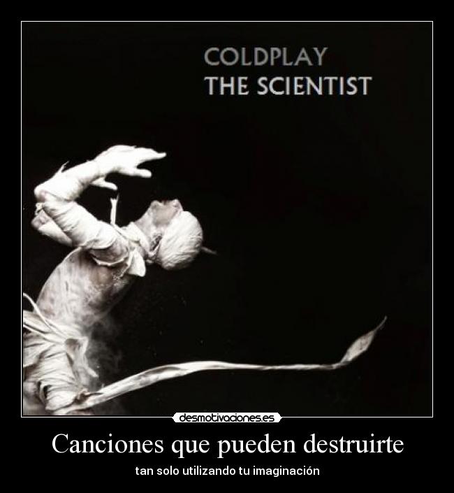 Canciones que pueden destruirte - tan solo utilizando tu imaginación