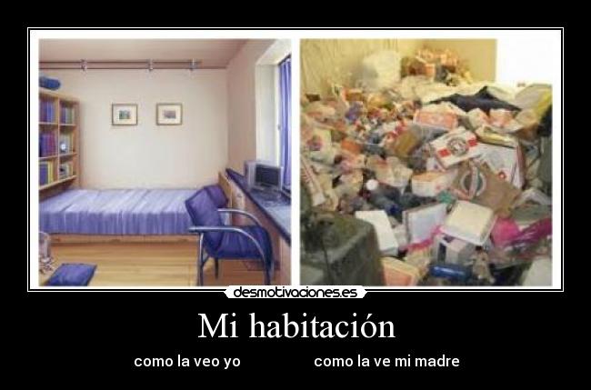 Mi habitación - como la veo yo como la ve mi madre