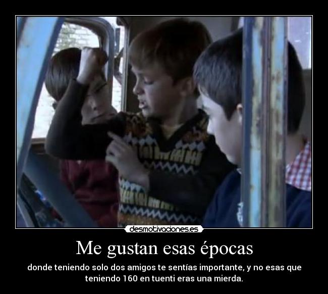 Me gustan esas épocas -