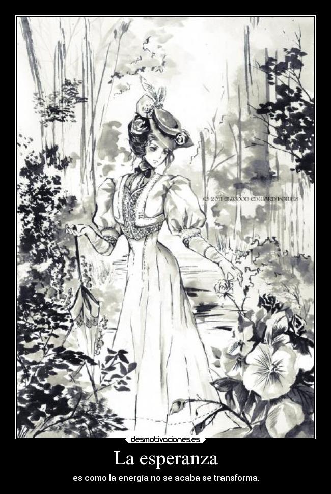 La esperanza - es como la energía no se acaba se transforma.
