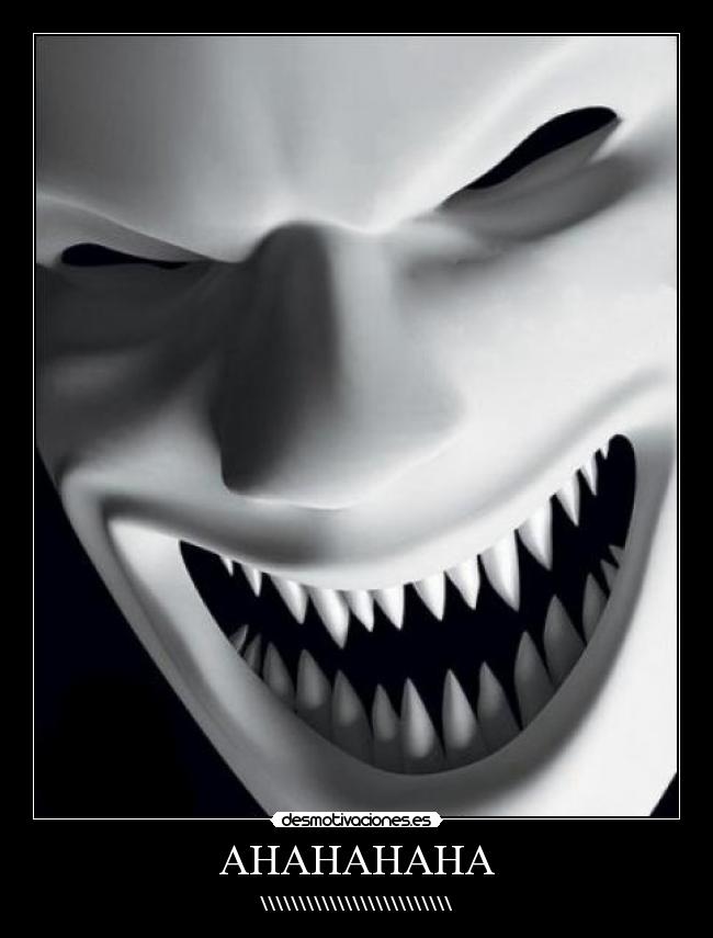 AHAHAHAHA - \\\\\\\\\\\\\\\\\\\\\\\\\