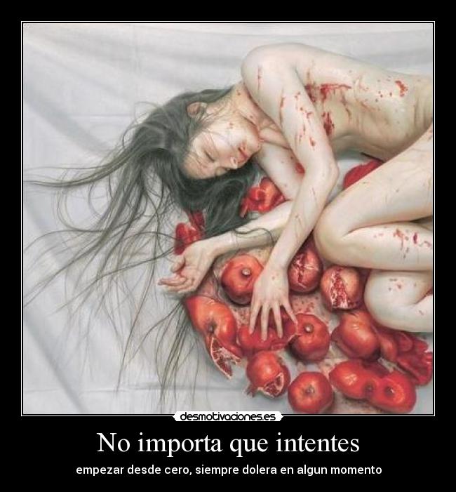No importa que intentes -