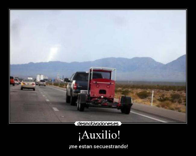 ¡Auxilio! - ¡me estan secuestrando!