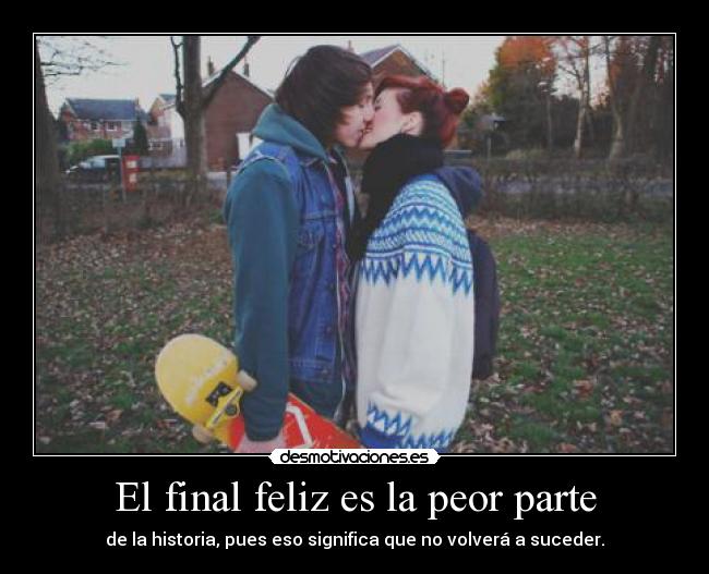 El final feliz es la peor parte - 