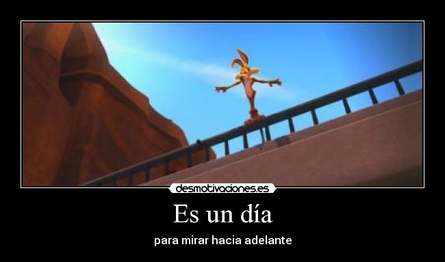 Es un día - para mirar hacia adelante