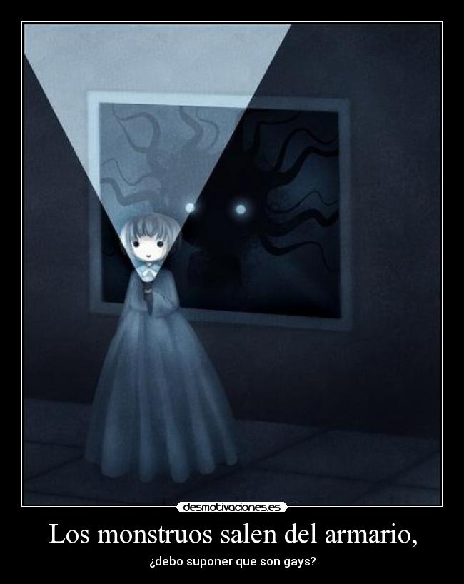 Los monstruos salen del armario, - 