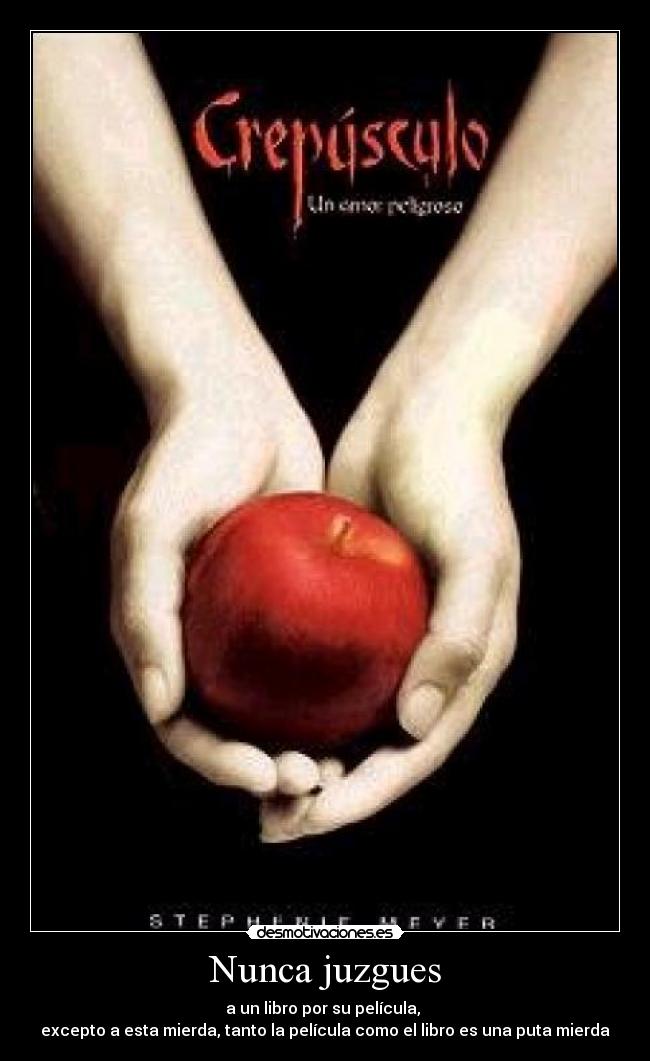 Nunca juzgues - a un libro por su película,
excepto a esta mierda, tanto la película como el libro es una puta mierda